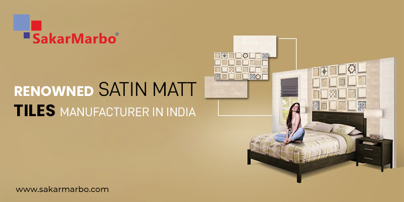 Satin Matt Tiles Manufacturer in India