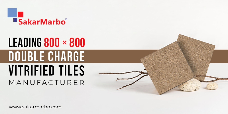 SakarMarbo: Top 800X800 Double Charge Vitrified Tiles Manufacturer